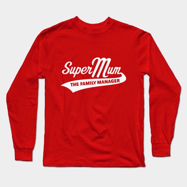 Super Mum – The Family Manager (White) Long Sleeve T-Shirt by MrFaulbaum